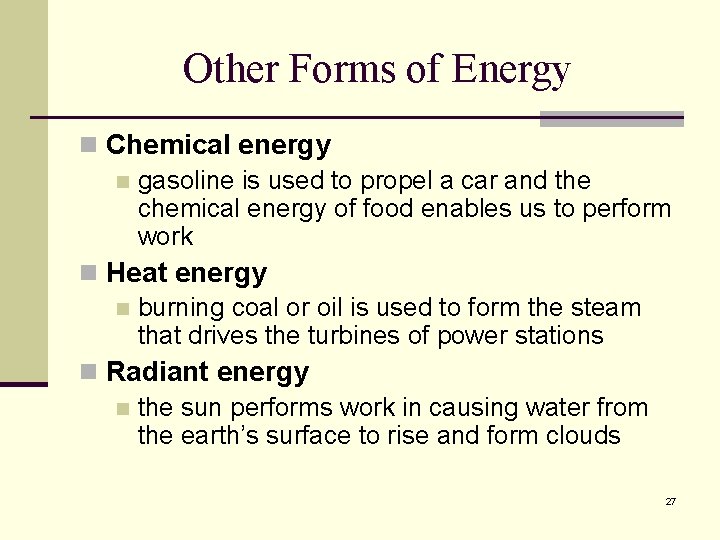 Other Forms of Energy n Chemical energy n gasoline is used to propel a