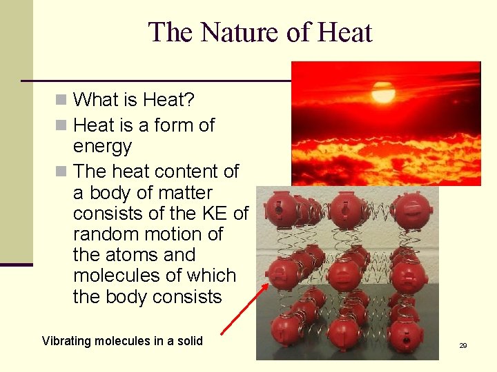 The Nature of Heat n What is Heat? n Heat is a form of