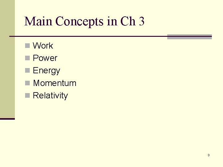 Main Concepts in Ch 3 n Work n Power n Energy n Momentum n