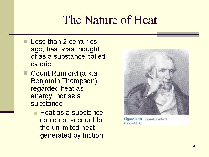 The Nature of Heat n Less than 2 centuries ago, heat was thought of
