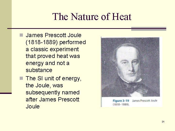 The Nature of Heat n James Prescott Joule (1818 -1889) performed a classic experiment