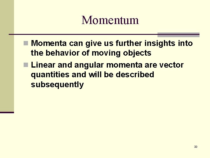 Momentum n Momenta can give us further insights into the behavior of moving objects