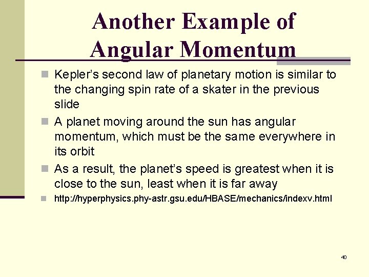 Another Example of Angular Momentum n Kepler’s second law of planetary motion is similar