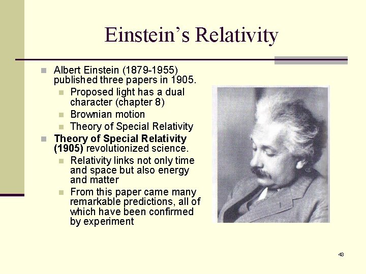 Einstein’s Relativity n Albert Einstein (1879 -1955) published three papers in 1905. n Proposed