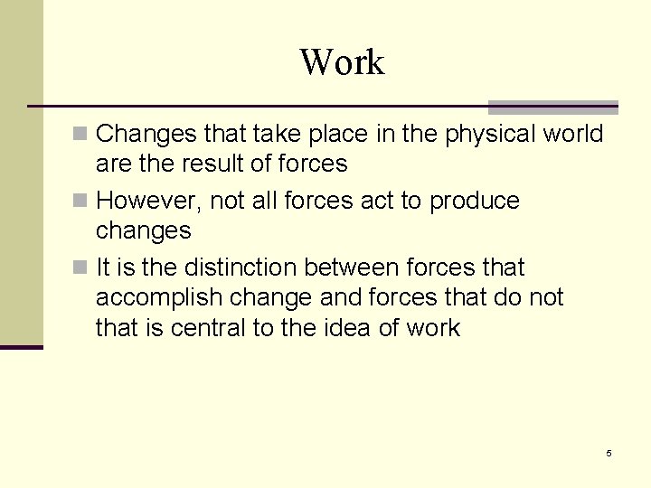 Work n Changes that take place in the physical world are the result of