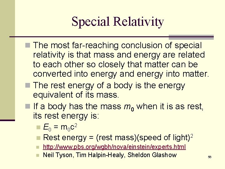 Special Relativity n The most far-reaching conclusion of special relativity is that mass and