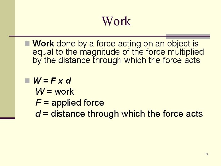 Work n Work done by a force acting on an object is equal to