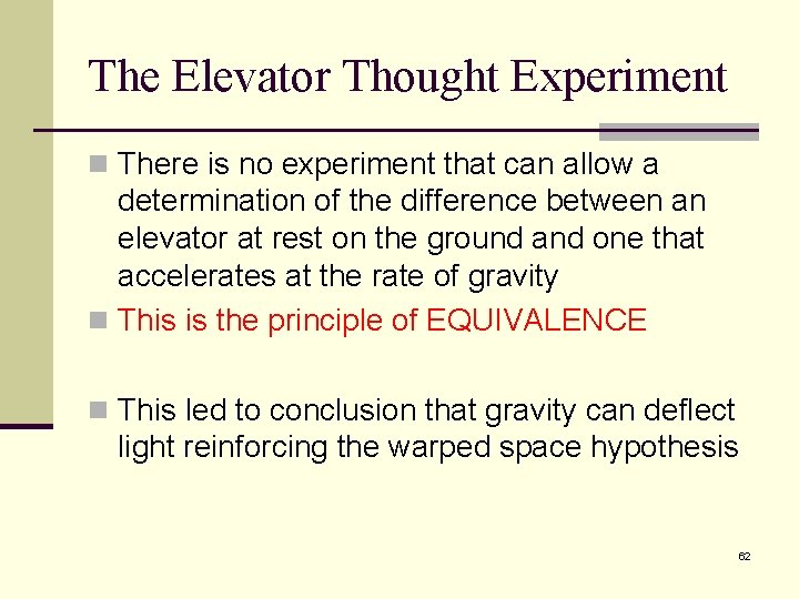 The Elevator Thought Experiment n There is no experiment that can allow a determination