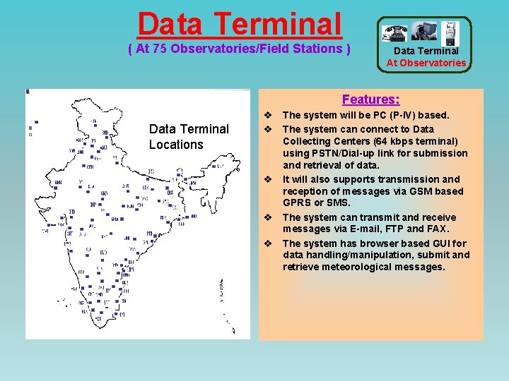 Data Terminal ( At 75 Observatories/Field Stations ) Data Terminal At Observatories Features: Data
