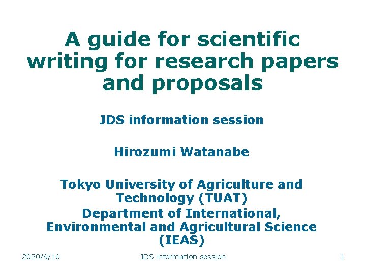 A guide for scientific writing for research papers and proposals JDS information session Hirozumi