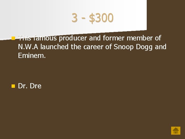 3 - $300 n This famous producer and former member of N. W. A