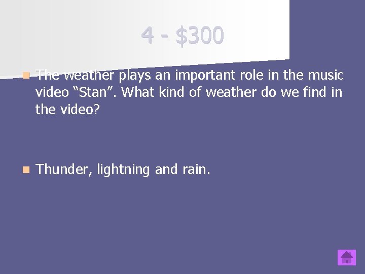 4 - $300 n The weather plays an important role in the music video