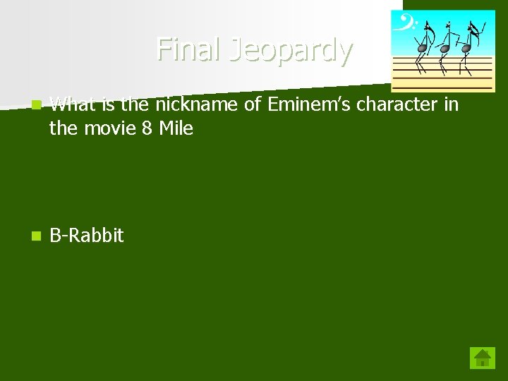 Final Jeopardy n What is the nickname of Eminem’s character in the movie 8
