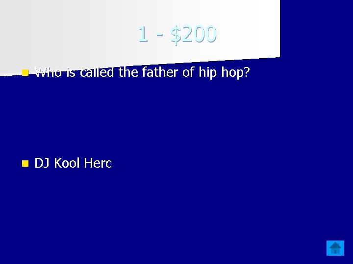 1 - $200 n Who is called the father of hip hop? n DJ