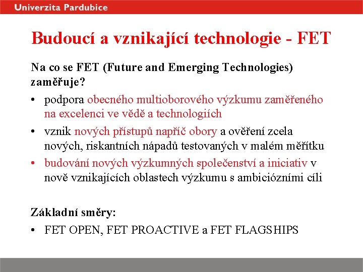 Budoucí a vznikající technologie - FET Na co se FET (Future and Emerging Technologies)