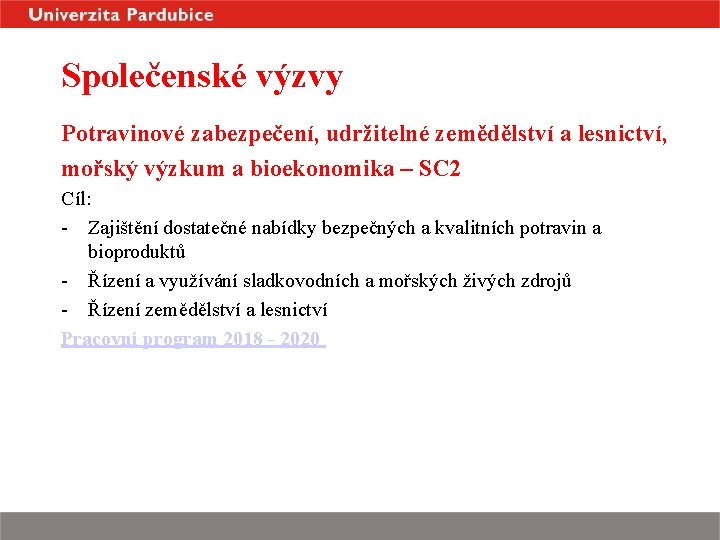 Společenské výzvy Potravinové zabezpečení, udržitelné zemědělství a lesnictví, mořský výzkum a bioekonomika – SC