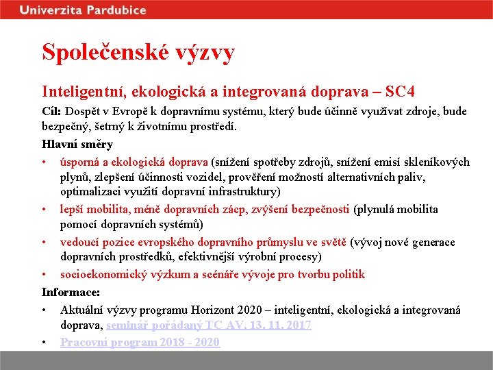 Společenské výzvy Inteligentní, ekologická a integrovaná doprava – SC 4 Cíl: Dospět v Evropě