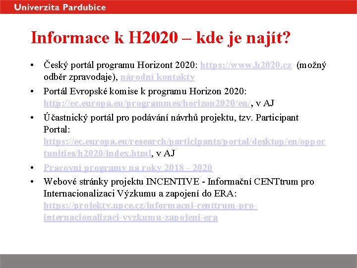 Informace k H 2020 – kde je najít? • Český portál programu Horizont 2020: