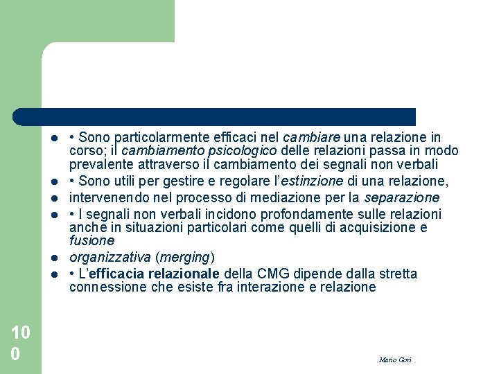 l l l 10 0 • Sono particolarmente efficaci nel cambiare una relazione in