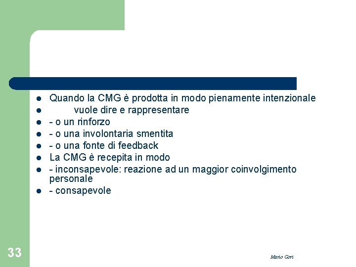 l l l l 33 Quando la CMG è prodotta in modo pienamente intenzionale