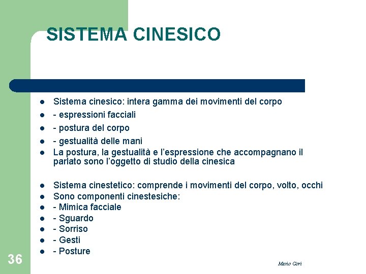 SISTEMA CINESICO l l l 36 l Sistema cinesico: intera gamma dei movimenti del