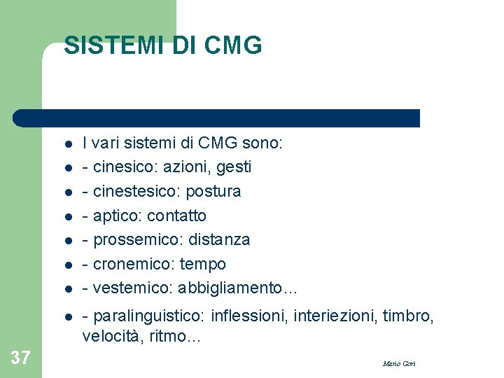 SISTEMI DI CMG l l l l 37 I vari sistemi di CMG sono: