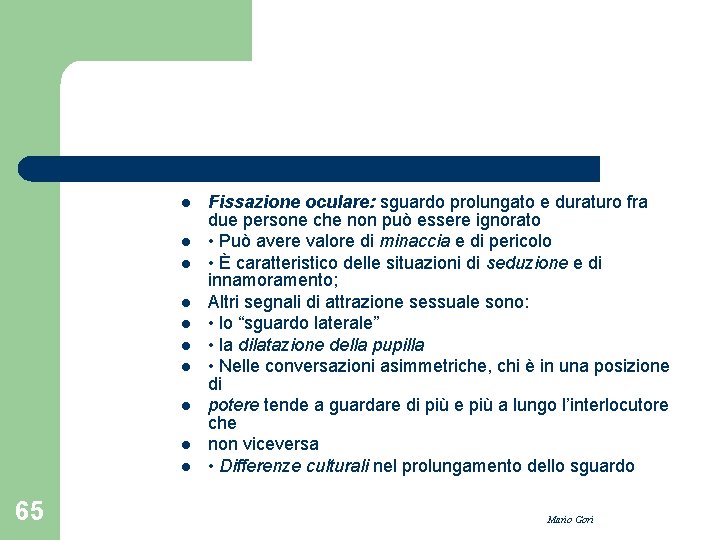 l l l l l 65 Fissazione oculare: sguardo prolungato e duraturo fra due