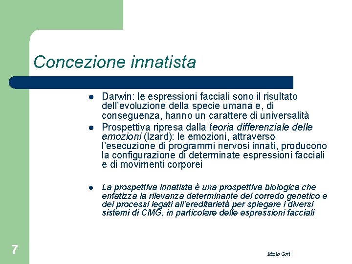 Concezione innatista l l l 7 Darwin: le espressioni facciali sono il risultato dell’evoluzione