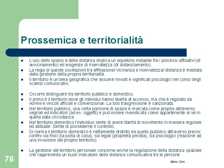 Prossemica e territorialità l l l l l 76 L’uso dello spazio e della