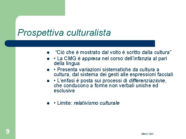 Prospettiva culturalista l l l 9 “Ciò che è mostrato dal volto è scritto