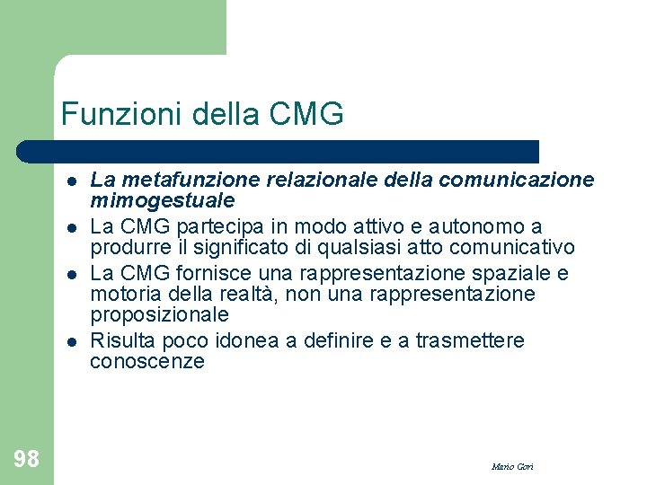 Funzioni della CMG l l 98 La metafunzione relazionale della comunicazione mimogestuale La CMG