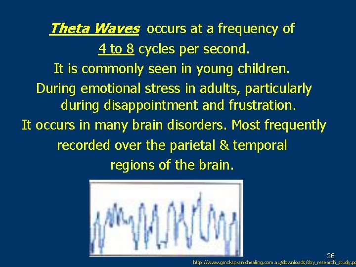 Theta Waves occurs at a frequency of 4 to 8 cycles per second. It