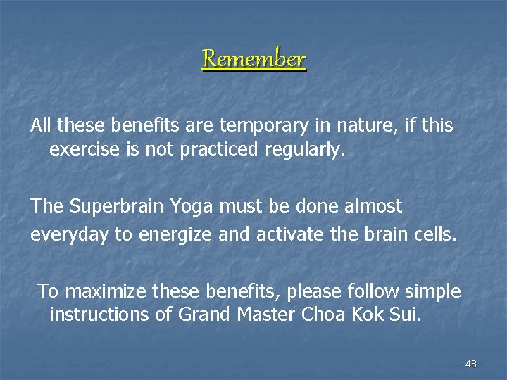 Remember All these benefits are temporary in nature, if this exercise is not practiced