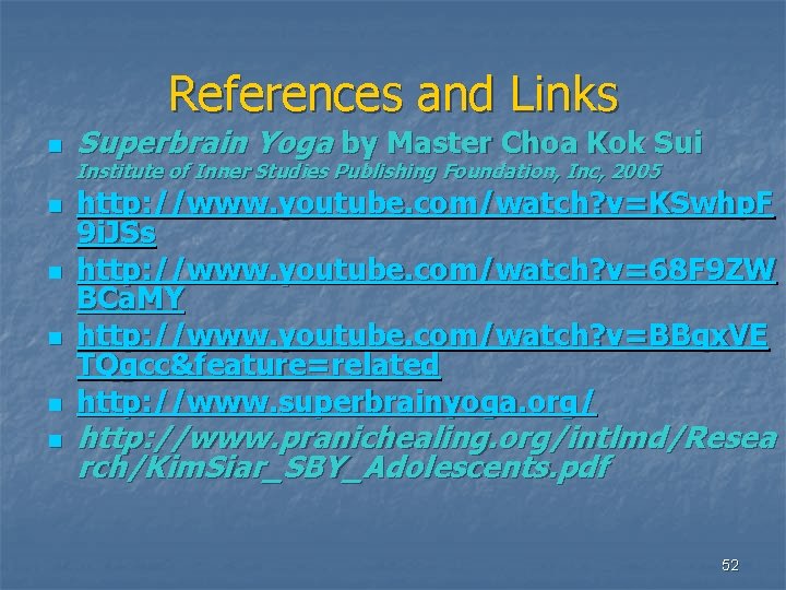 References and Links n n n Superbrain Yoga by Master Choa Kok Sui Institute