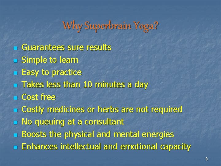 Why Superbrain Yoga? n n n n n Guarantees sure results Simple to learn