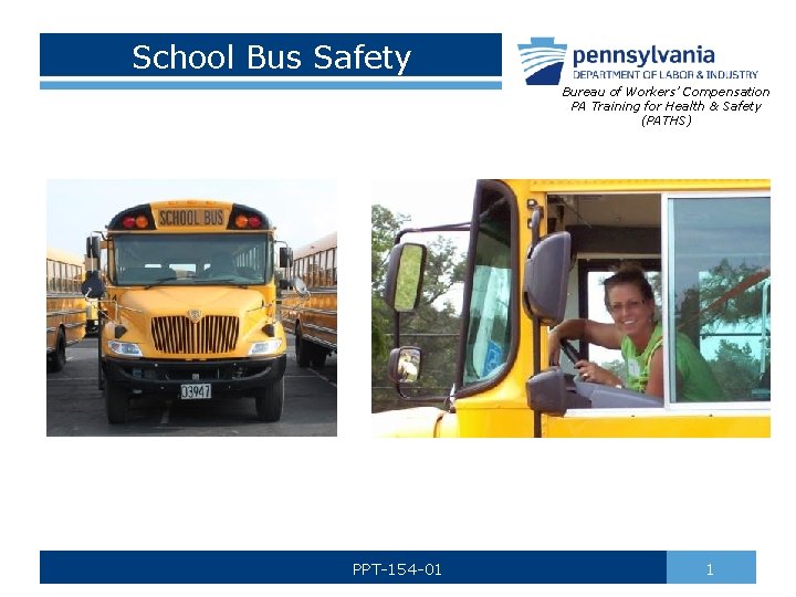 School Bus Safety Bureau of Workers’ Compensation PA Training for Health & Safety (PATHS)