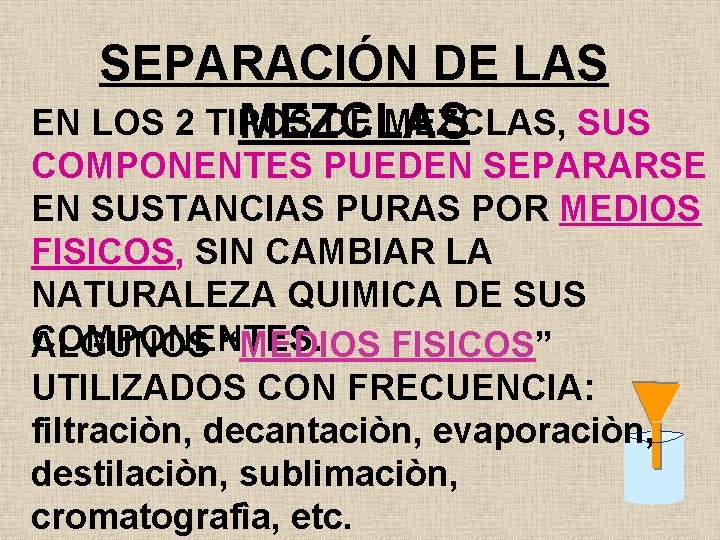 SEPARACIÓN DE LAS EN LOS 2 TIPOS DE MEZCLAS, SUS MEZCLAS COMPONENTES PUEDEN SEPARARSE