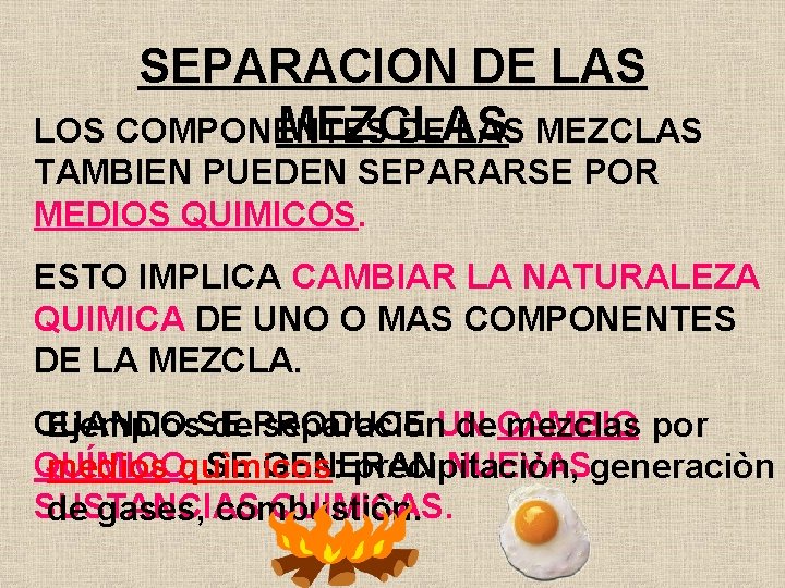 SEPARACION DE LAS MEZCLAS LOS COMPONENTES DE LAS MEZCLAS TAMBIEN PUEDEN SEPARARSE POR MEDIOS
