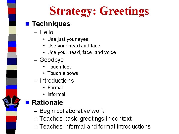Strategy: Greetings n Techniques – Hello • Use just your eyes • Use your