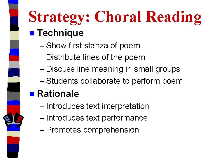 Strategy: Choral Reading n Technique – Show first stanza of poem – Distribute lines