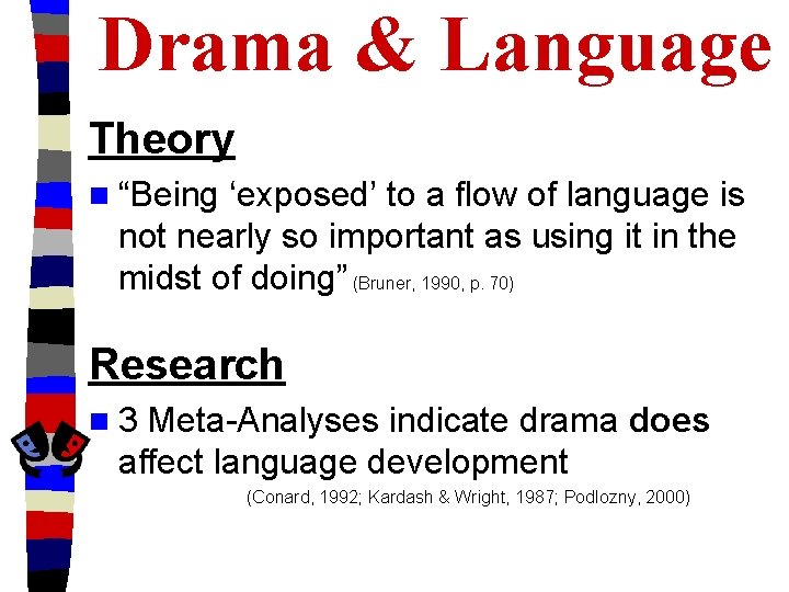 Drama & Language Theory n “Being ‘exposed’ to a flow of language is not