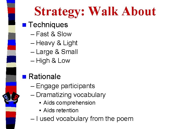 Strategy: Walk About n Techniques – Fast & Slow – Heavy & Light –