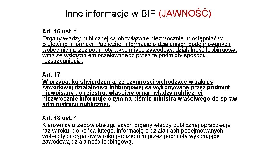 Inne informacje w BIP (JAWNOŚĆ) Art. 16 ust. 1 Organy władzy publicznej są obowiązane