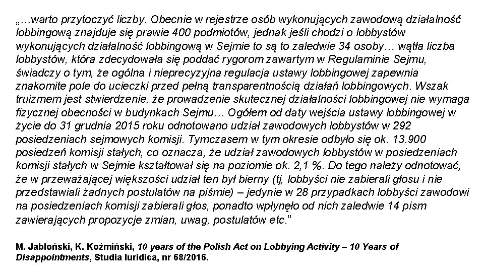 „…warto przytoczyć liczby. Obecnie w rejestrze osób wykonujących zawodową działalność lobbingową znajduje się prawie