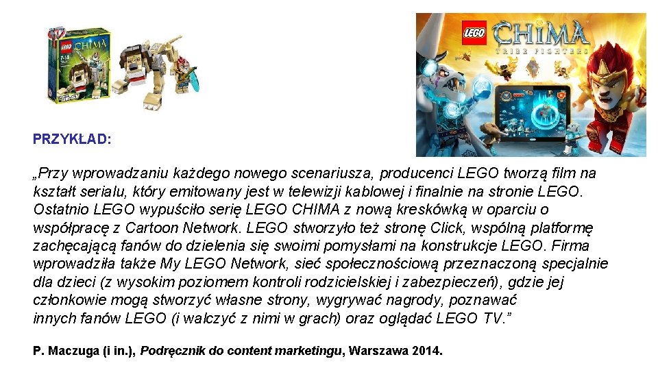 PRZYKŁAD: „Przy wprowadzaniu każdego nowego scenariusza, producenci LEGO tworzą film na kształt serialu, który