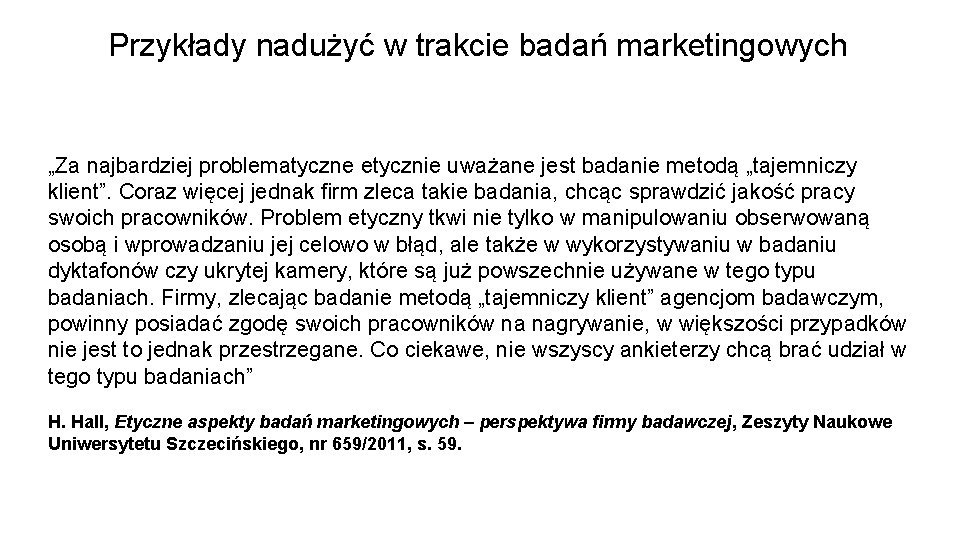 Przykłady nadużyć w trakcie badań marketingowych „Za najbardziej problematyczne etycznie uważane jest badanie metodą