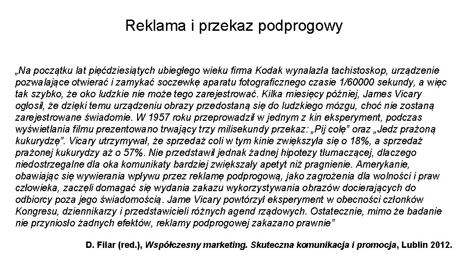 Reklama i przekaz podprogowy „Na początku lat pięćdziesiątych ubiegłego wieku firma Kodak wynalazła tachistoskop,