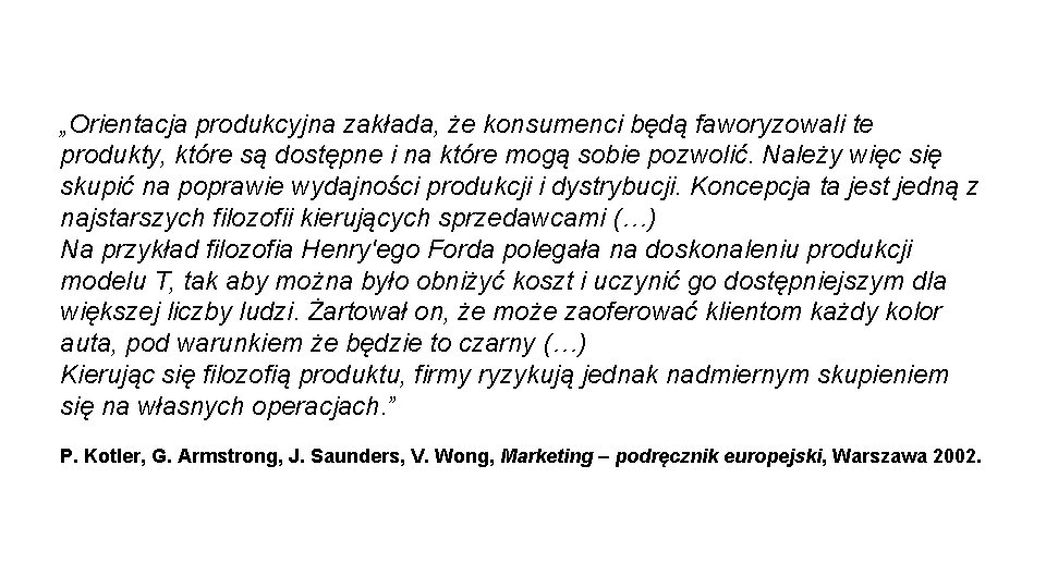 „Orientacja produkcyjna zakłada, że konsumenci będą faworyzowali te produkty, które są dostępne i na
