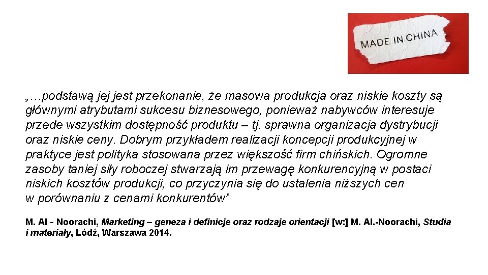 „…podstawą jej jest przekonanie, że masowa produkcja oraz niskie koszty są głównymi atrybutami sukcesu