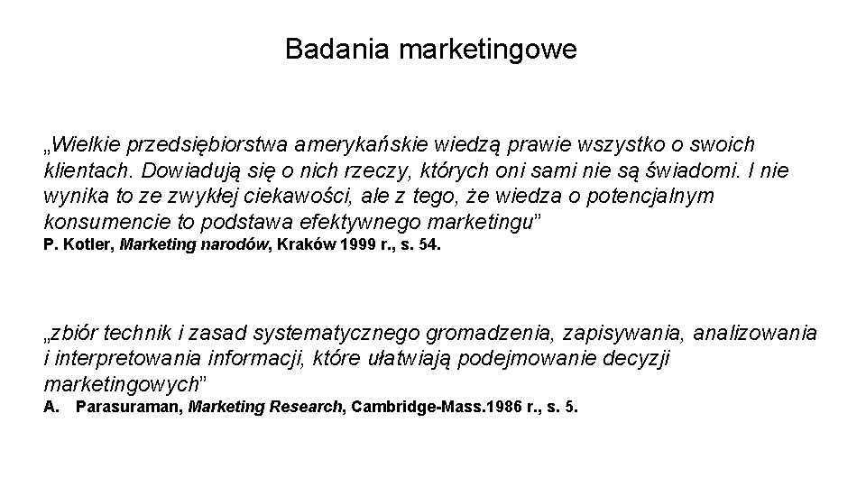 Badania marketingowe „Wielkie przedsiębiorstwa amerykańskie wiedzą prawie wszystko o swoich klientach. Dowiadują się o